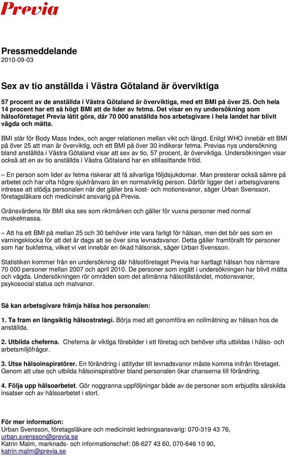 Det visar en ny undersökning som hälsoföretaget Previa låtit göra, där 70 000 anställda hos arbetsgivare i hela landet har blivit vägda och mätta.