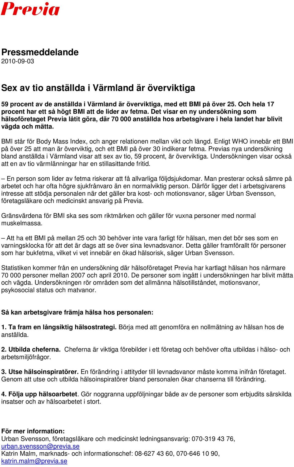 Det visar en ny undersökning som hälsoföretaget Previa låtit göra, där 70 000 anställda hos arbetsgivare i hela landet har blivit vägda och mätta.