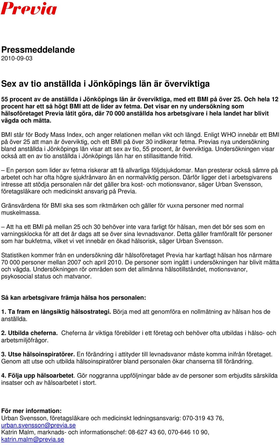 Det visar en ny undersökning som hälsoföretaget Previa låtit göra, där 70 000 anställda hos arbetsgivare i hela landet har blivit vägda och mätta.