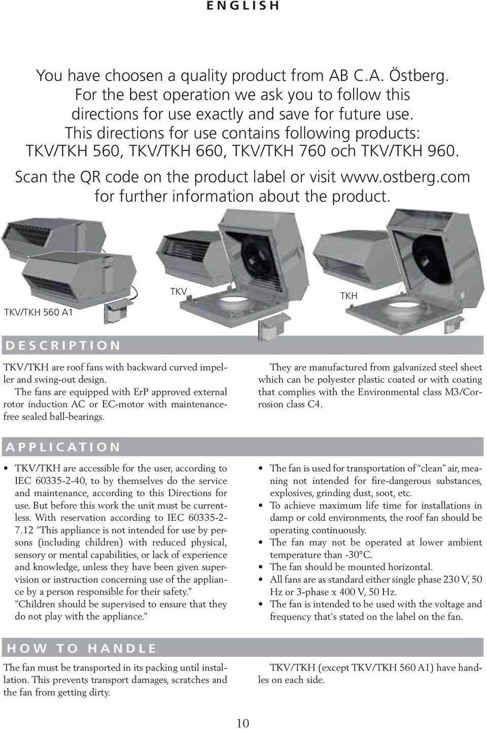 com for further information about the product. TKV/TKH 560 A1 TKV TKH DESCRIPTION TKV/TKH are roof fans with backward curved impeller and swing-out design.
