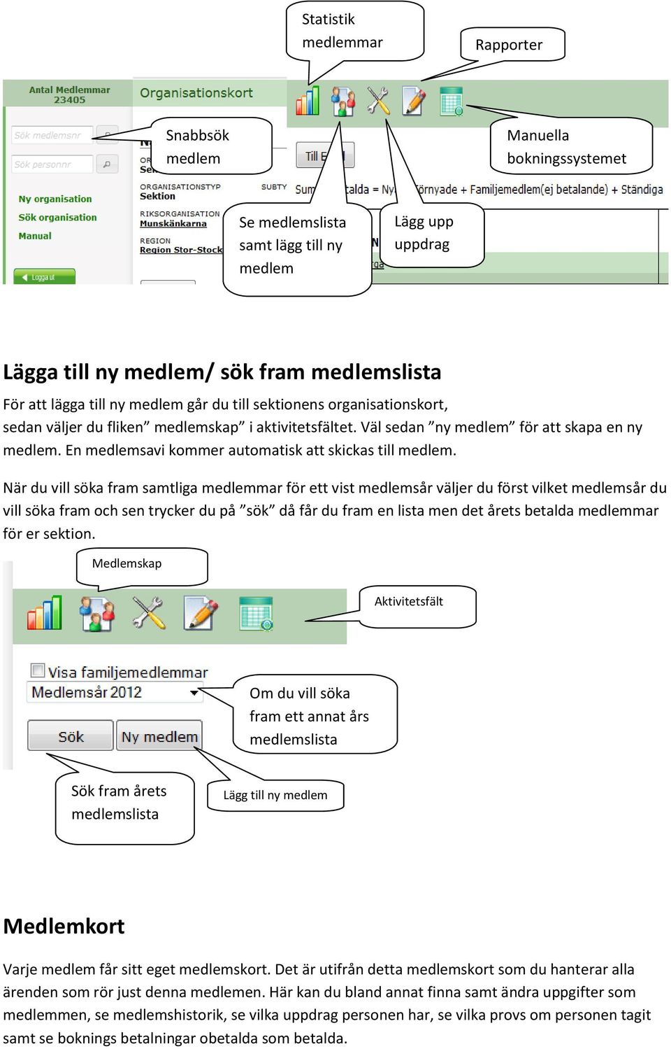 En medlemsavi kommer automatisk att skickas till medlem.