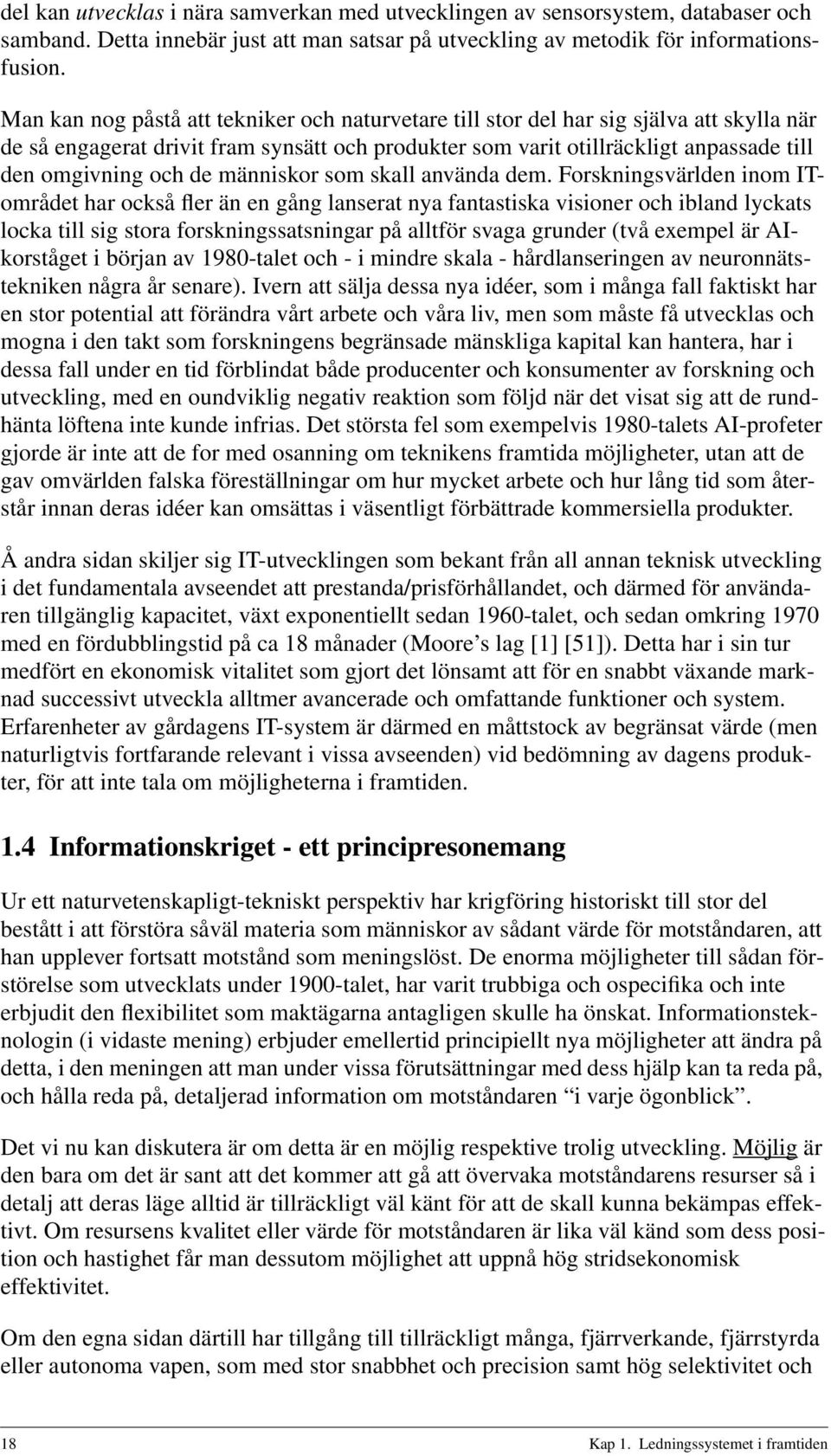 de människor som skall använda dem.