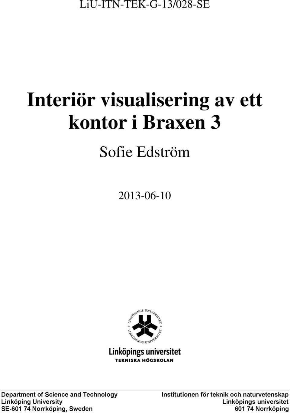 Technology Linköping University SE-601 74 Norrköping, Sweden