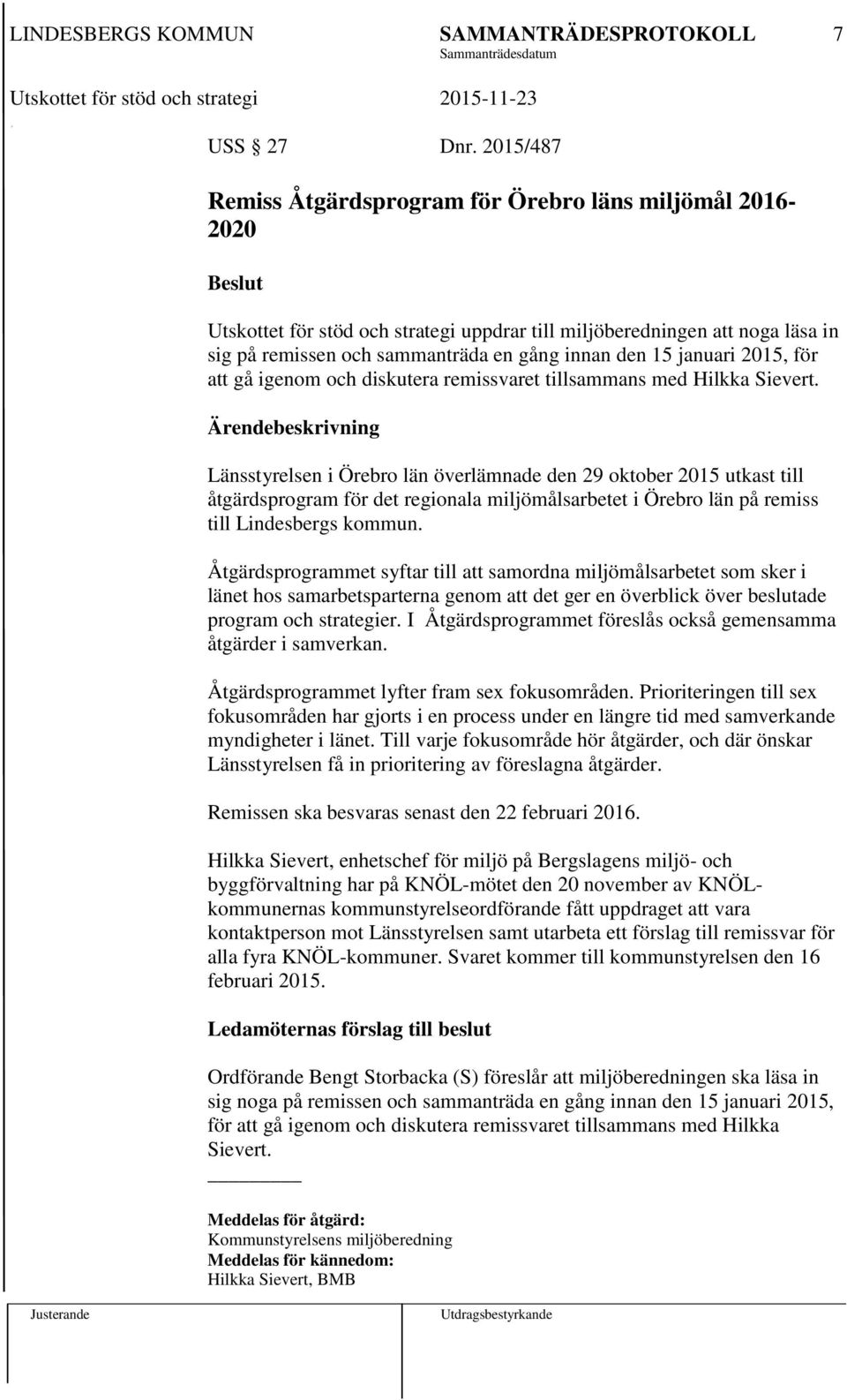januari 2015, för att gå igenom och diskutera remissvaret tillsammans med Hilkka Sievert.