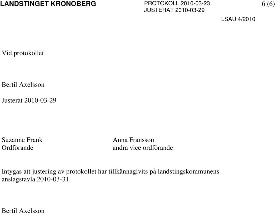 ordförande Intygas att justering av protokollet har