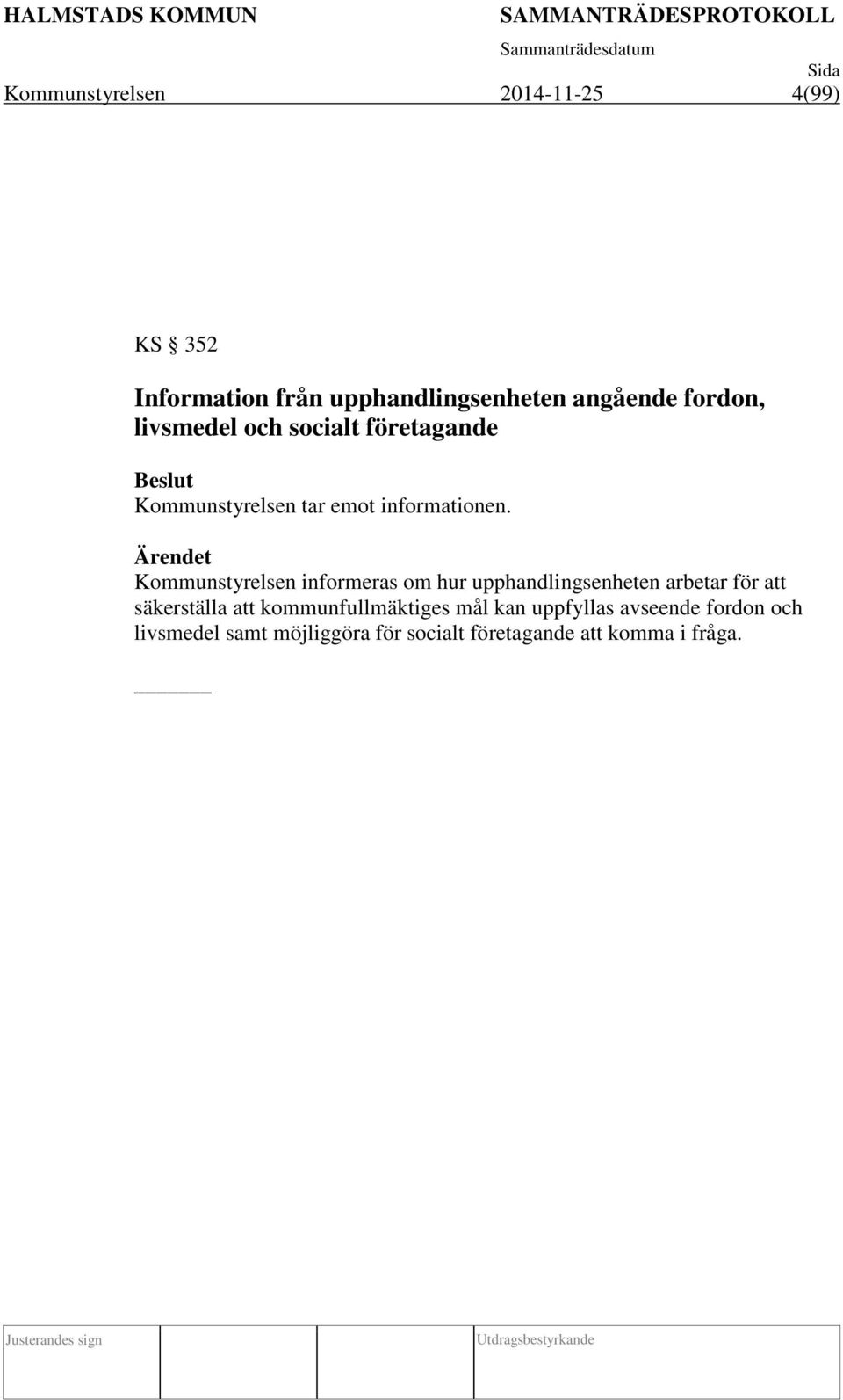 Kommunstyrelsen informeras om hur upphandlingsenheten arbetar för att säkerställa att