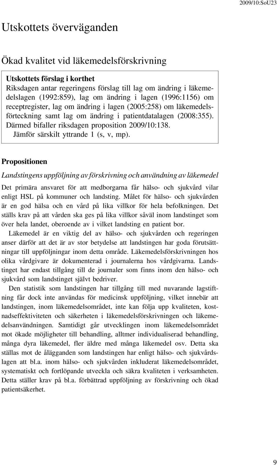 Jämför särskilt yttrande 1 (s, v, mp).