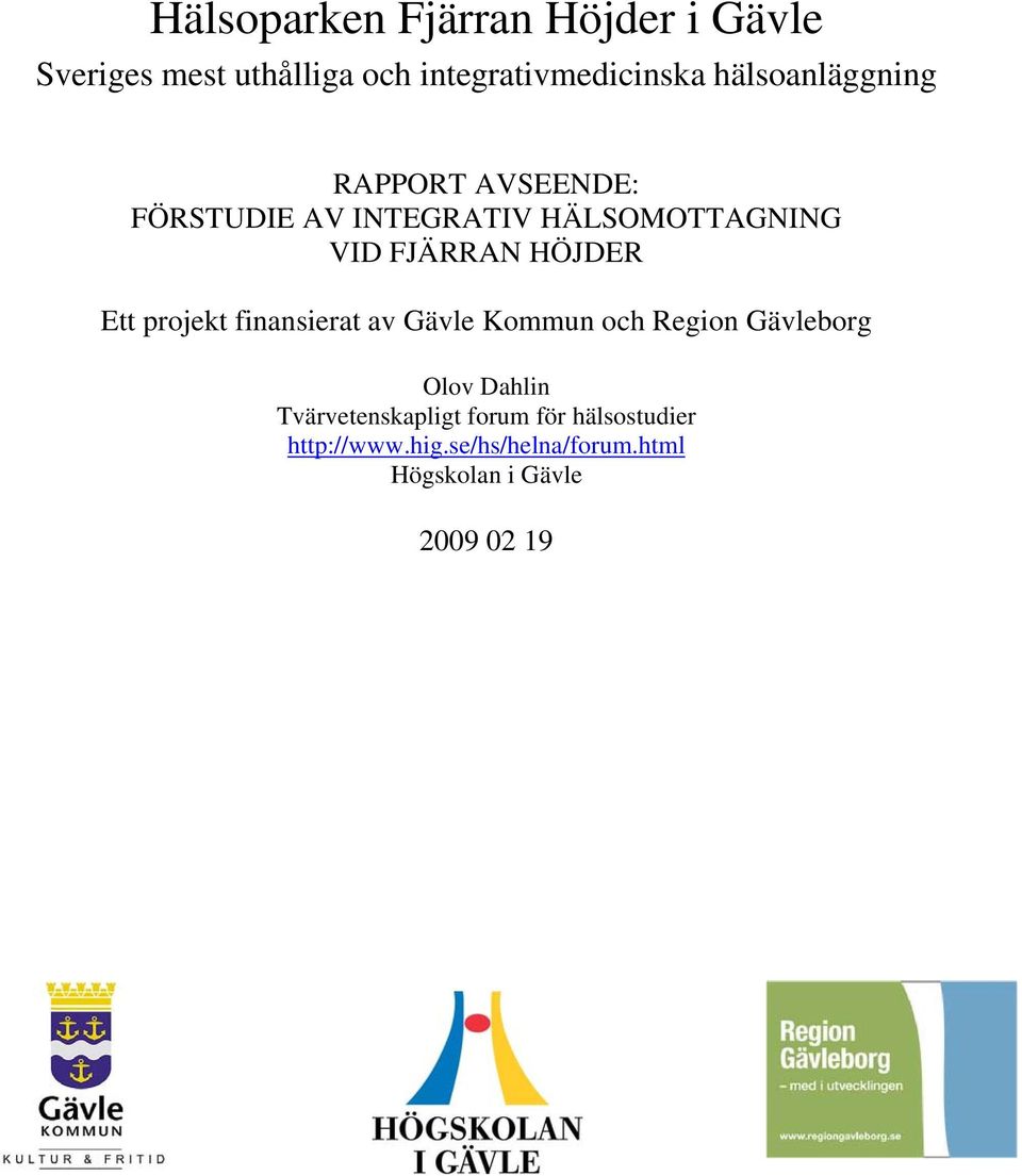 HÖJDER Ett projekt finansierat av Gävle Kommun och Region Gävleborg Olov Dahlin