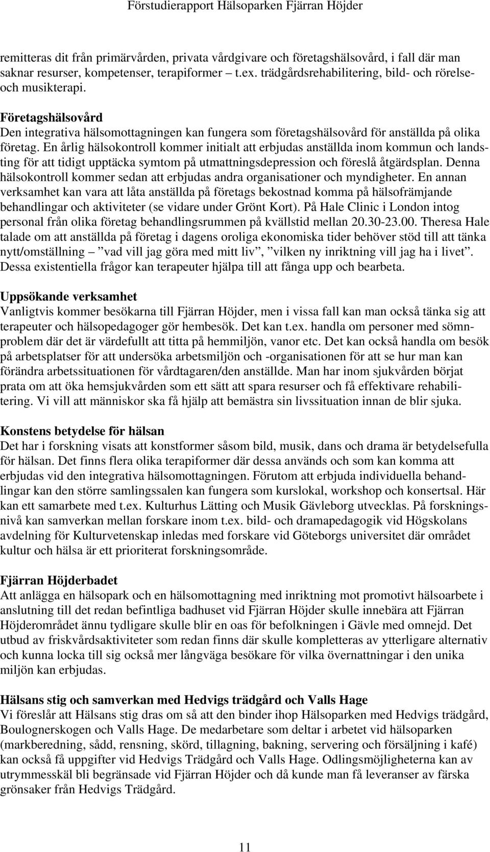 En årlig hälsokontroll kommer initialt att erbjudas anställda inom kommun och landsting för att tidigt upptäcka symtom på utmattningsdepression och föreslå åtgärdsplan.