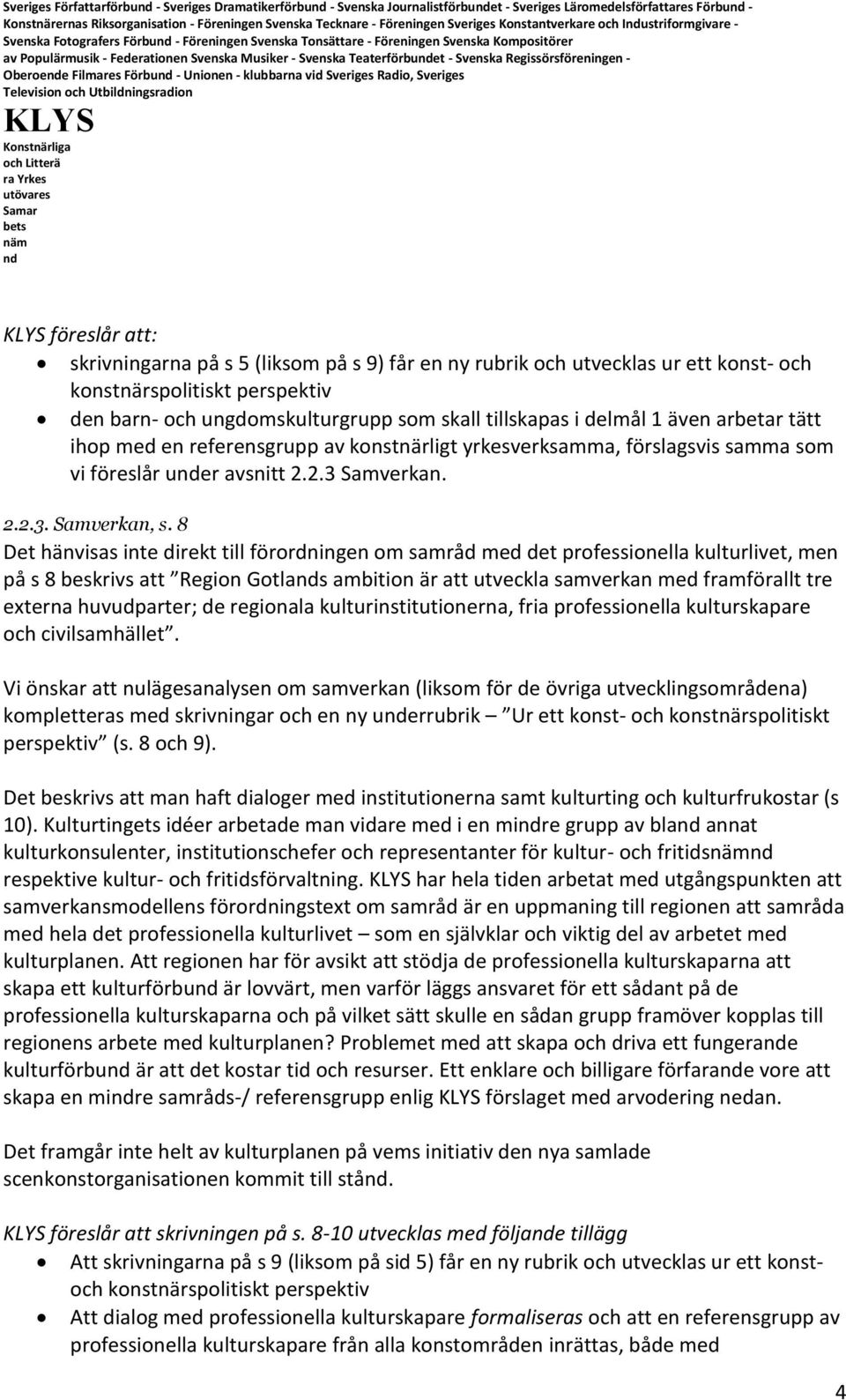 Teaterförbuet - Svenska Regissörsföreningen - Oberoee Filmares Förbu - Unionen - klubbarna vid Sveriges Radio, Sveriges föreslår att: skrivningarna på s 5 (liksom på s 9) får en ny rubrik och