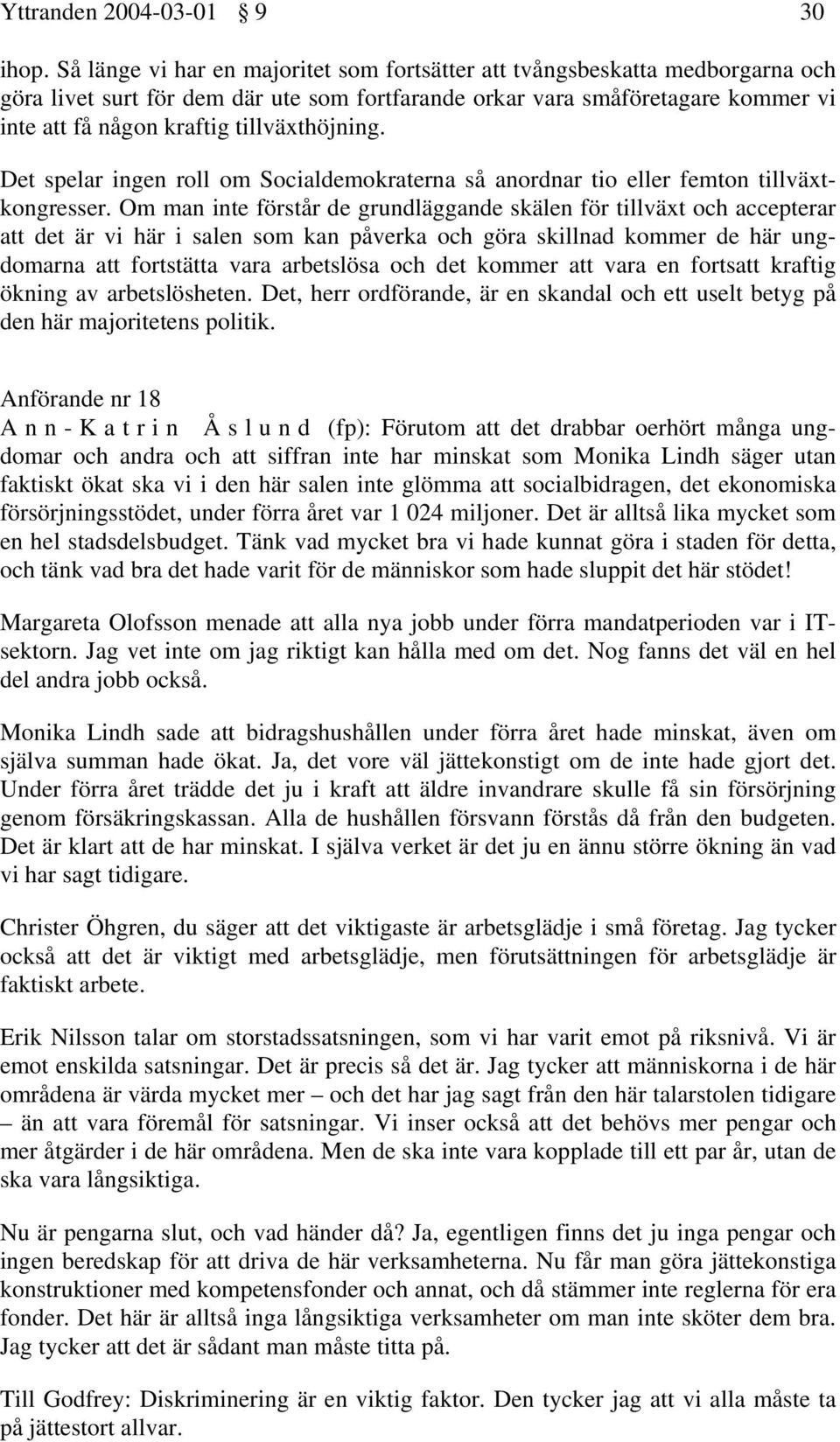 tillväxthöjning. Det spelar ingen roll om Socialdemokraterna så anordnar tio eller femton tillväxtkongresser.