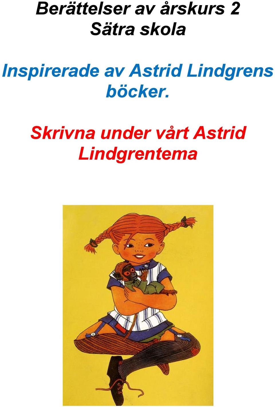 Astrid Lindgrens böcker.