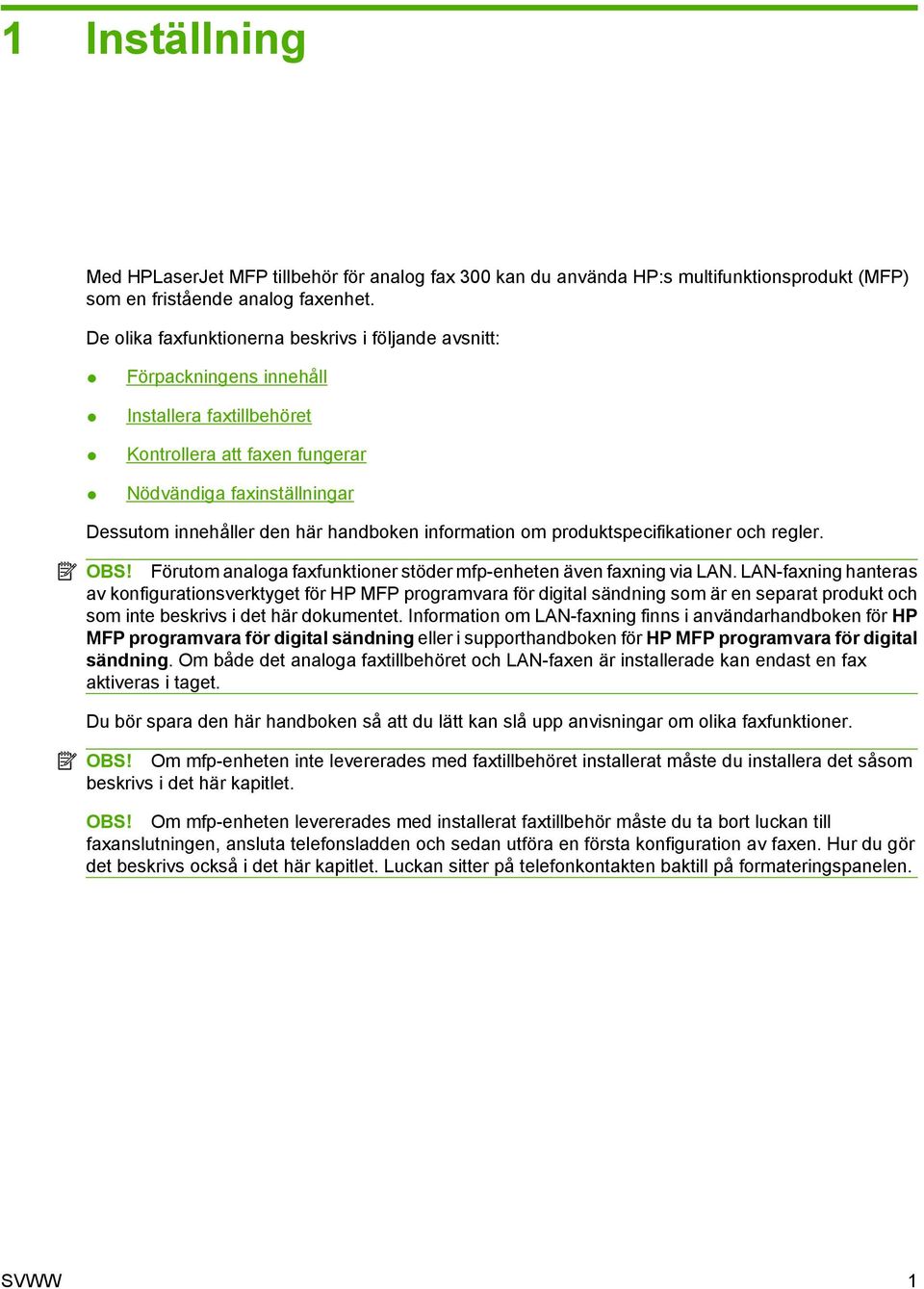 handboken information om produktspecifikationer och regler. OBS! Förutom analoga faxfunktioner stöder mfp-enheten även faxning via LAN.