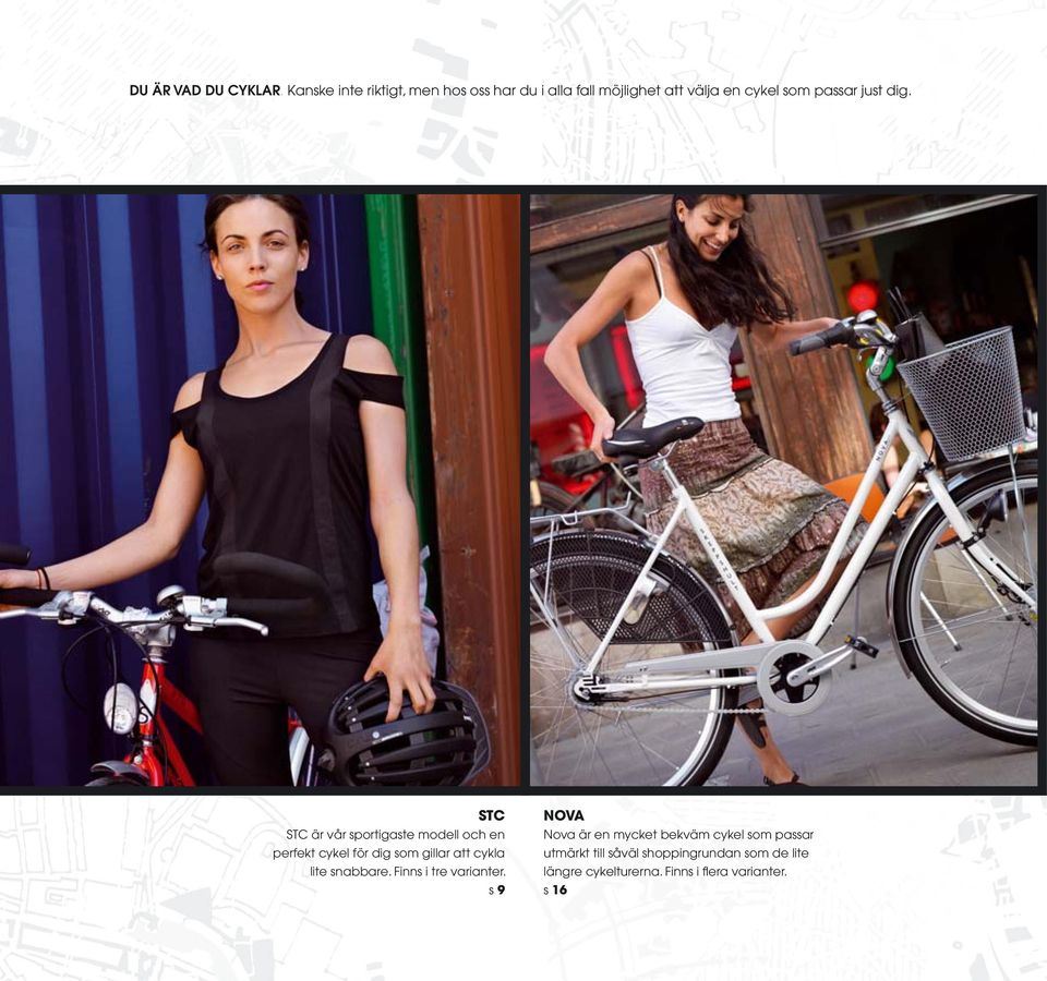 dig. STC STC är vår sportigaste modell och en perfekt cykel för dig som gillar att cykla lite
