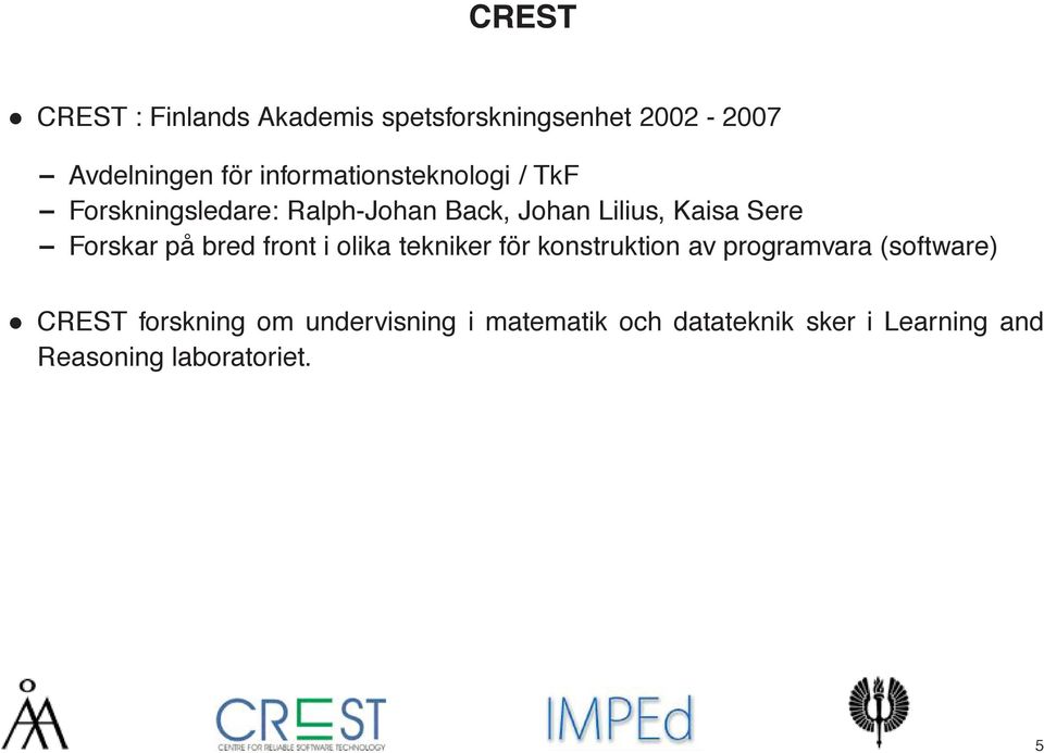 Forskar på bred front i olika tekniker för konstruktion av programvara (software) CREST