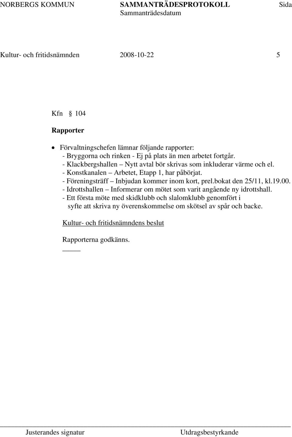 - Föreningsträff Inbjudan kommer inom kort, prel.bokat den 25/11, kl.19.00.