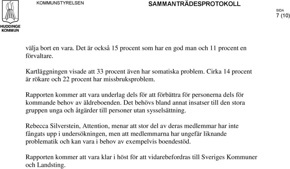 Det behövs bland annat insatser till den stora gruppen unga och åtgärder till personer utan sysselsättning.