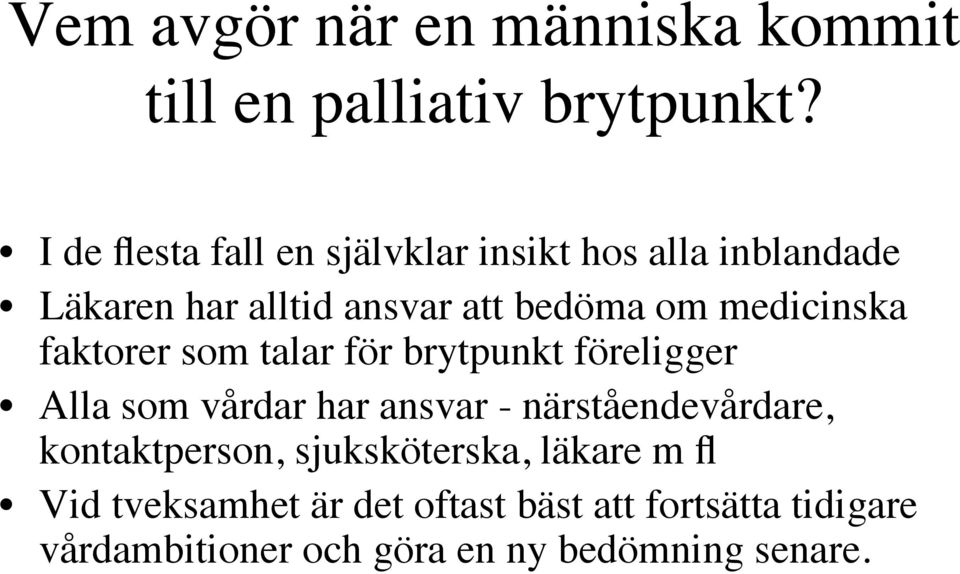 medicinska faktorer som talar för brytpunkt föreligger Alla som vårdar har ansvar -