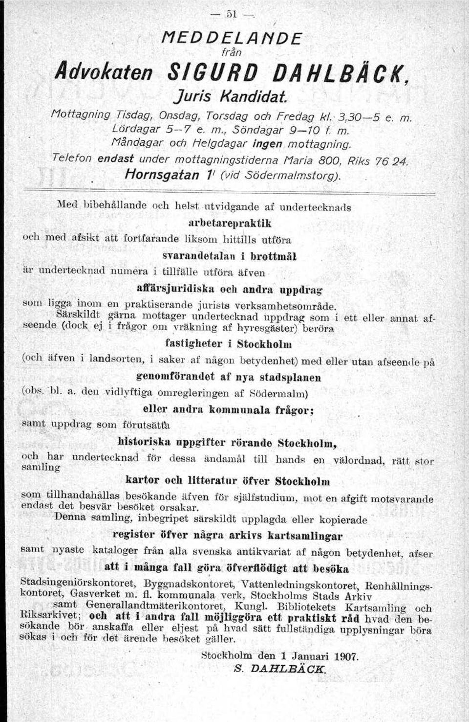 Med, bibehållande och helst-utvidgande af undertecknads c arbetarepraktik och med afsik(att fortfarande liksom hittills' utföra )'\.