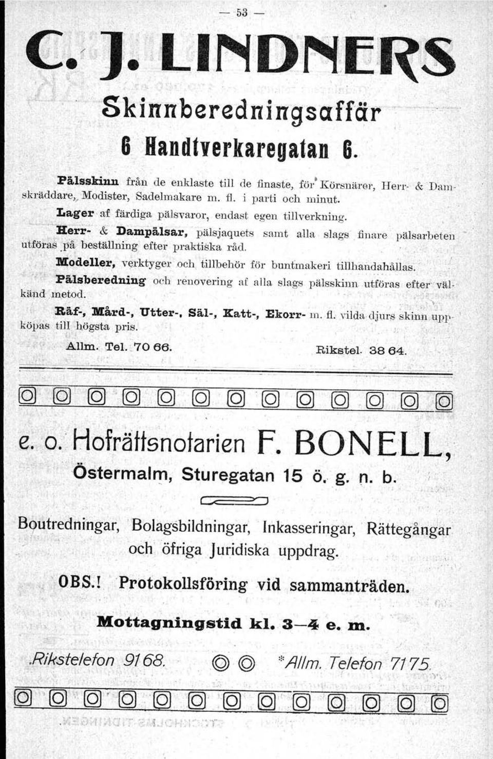 o' Mc>'dellex:, verktyger.ochtillbehör för buntrnukeri tillhandahållas. 'f. Pälsberedning och renovering af alla slags pälsskinn..utföras efter-välkänd metod.. '.. <;<.... Blir-, lviård-,utter-.