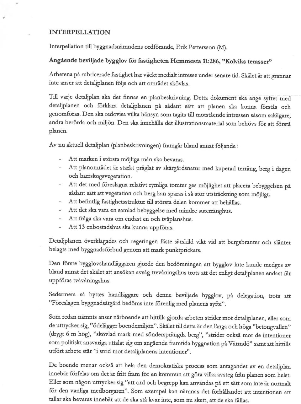 byggnadsnämndens ordförande, Erik Pettersson (M). genomföras.