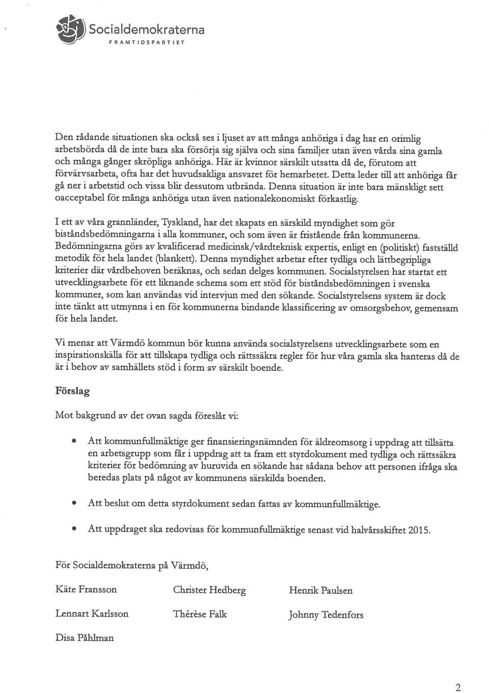 Denna situation är inte bara mänskligt sett arbetsbörda då de inte bara ska försörja sig själva och sina familjer utan även vårda sina gamla Den rådande situationen ska också ses i ljuset av att