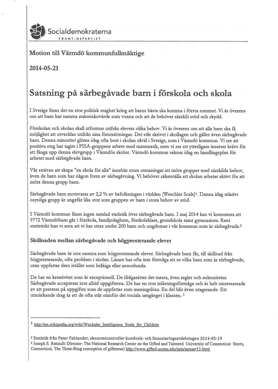 Vi är överens om att alla barn ska få möjlighet att utvecklas utifrån sina förutsättningar. Det står skrivet i skollagen och gäller även särbegåvade barn.