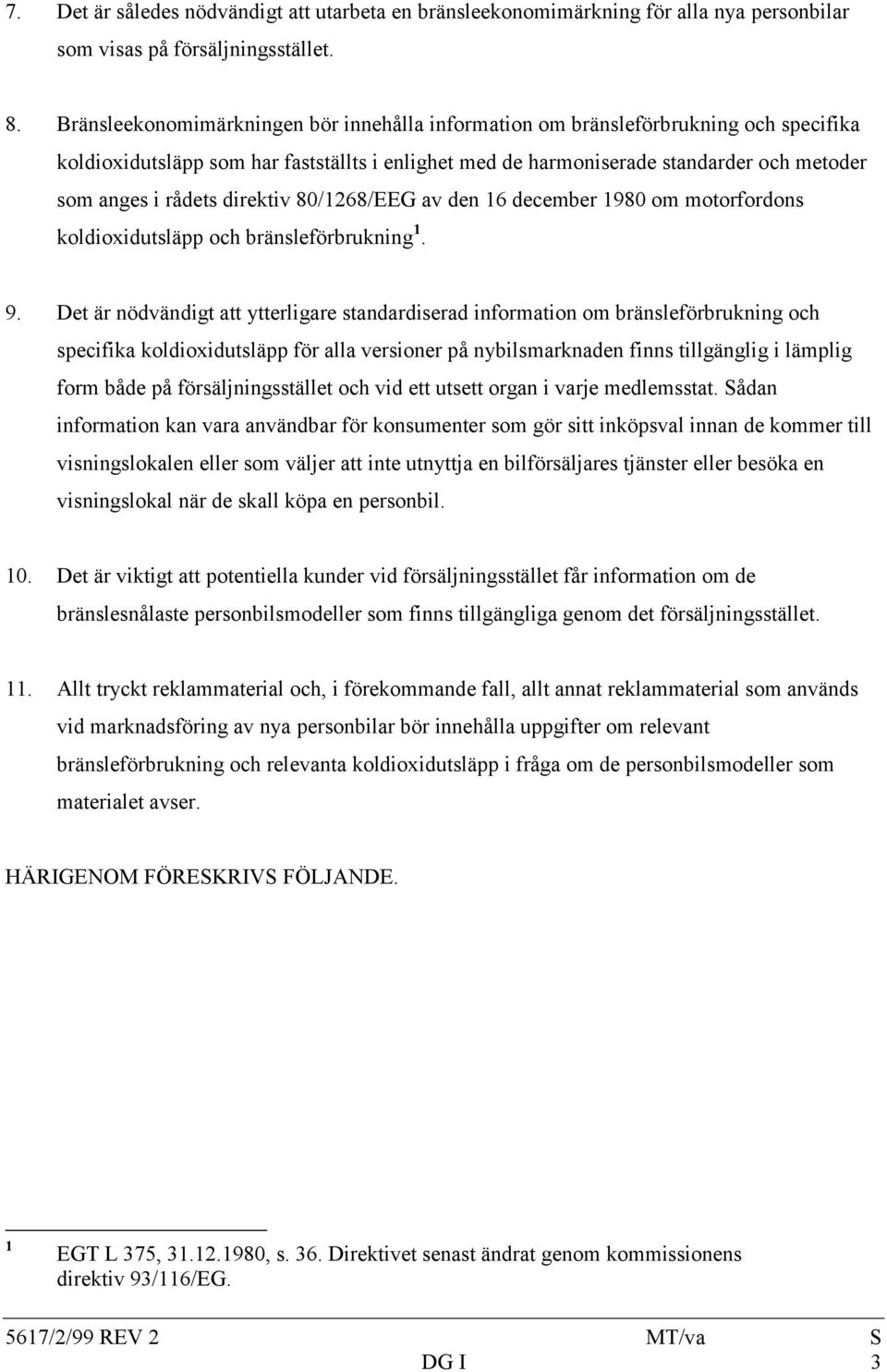direktiv 80/1268/EEG av den 16 december 1980 om motorfordons koldioxidutsläpp och bränsleförbrukning 1. 9.