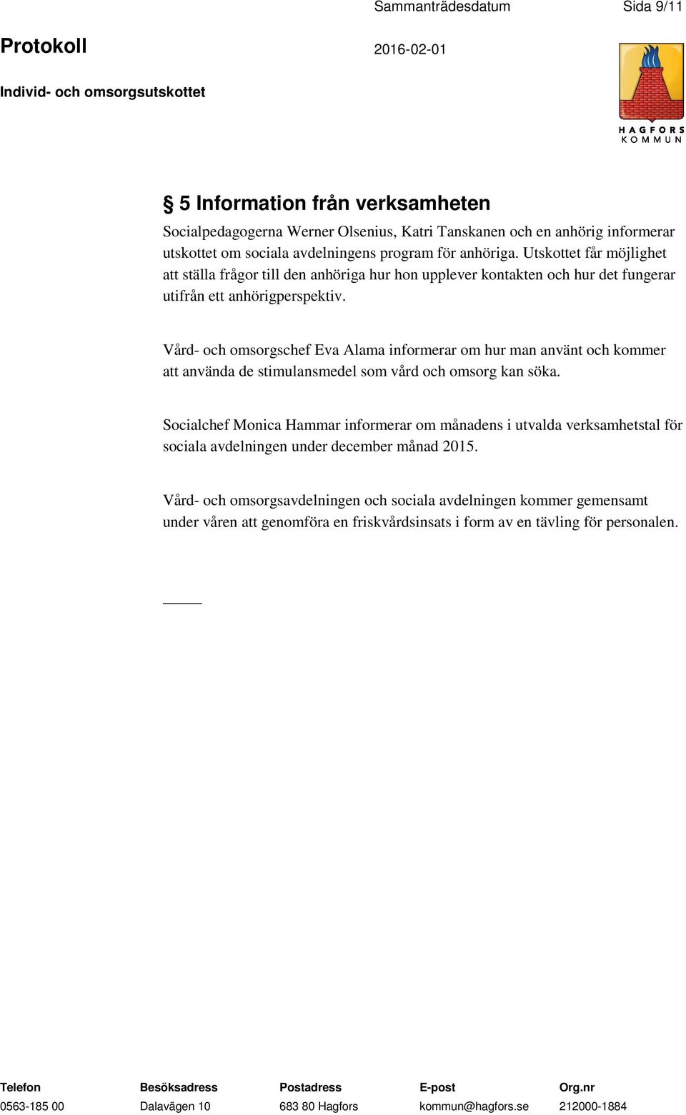 Vård- och omsorgschef Eva Alama informerar om hur man använt och kommer att använda de stimulansmedel som vård och omsorg kan söka.