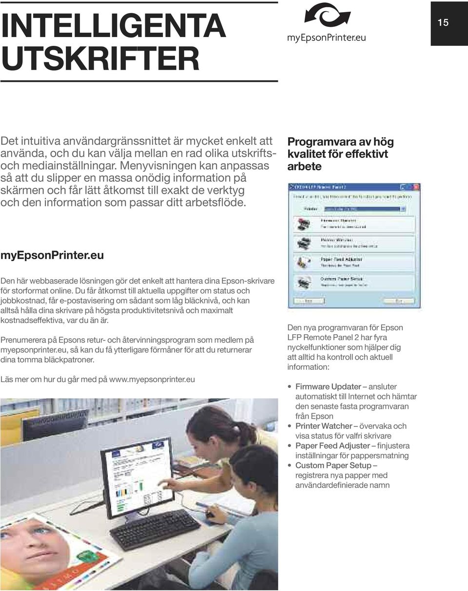 Programvara av hög kvalitet för effektivt arbete myepsonprinter.eu Den här webbaserade lösningen gör det enkelt att hantera dina Epson-skrivare för storformat online.