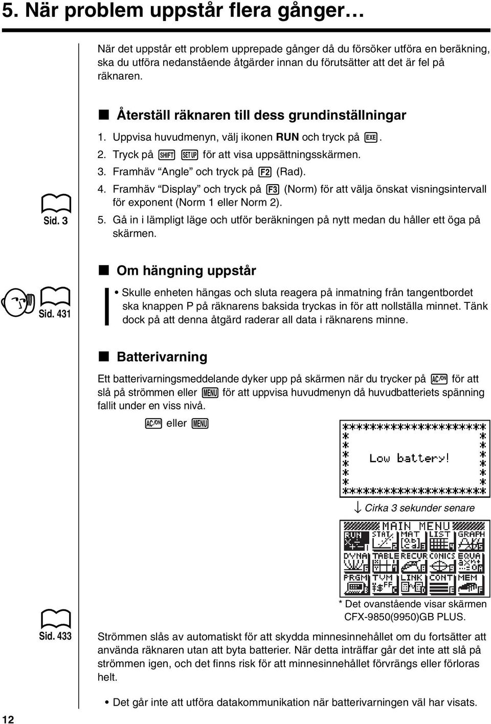 4. Framhäv Display och tryck på 3 (Norm) för att välja önskat visningsintervall för exponent (Norm 1 eller Norm 2). 5.