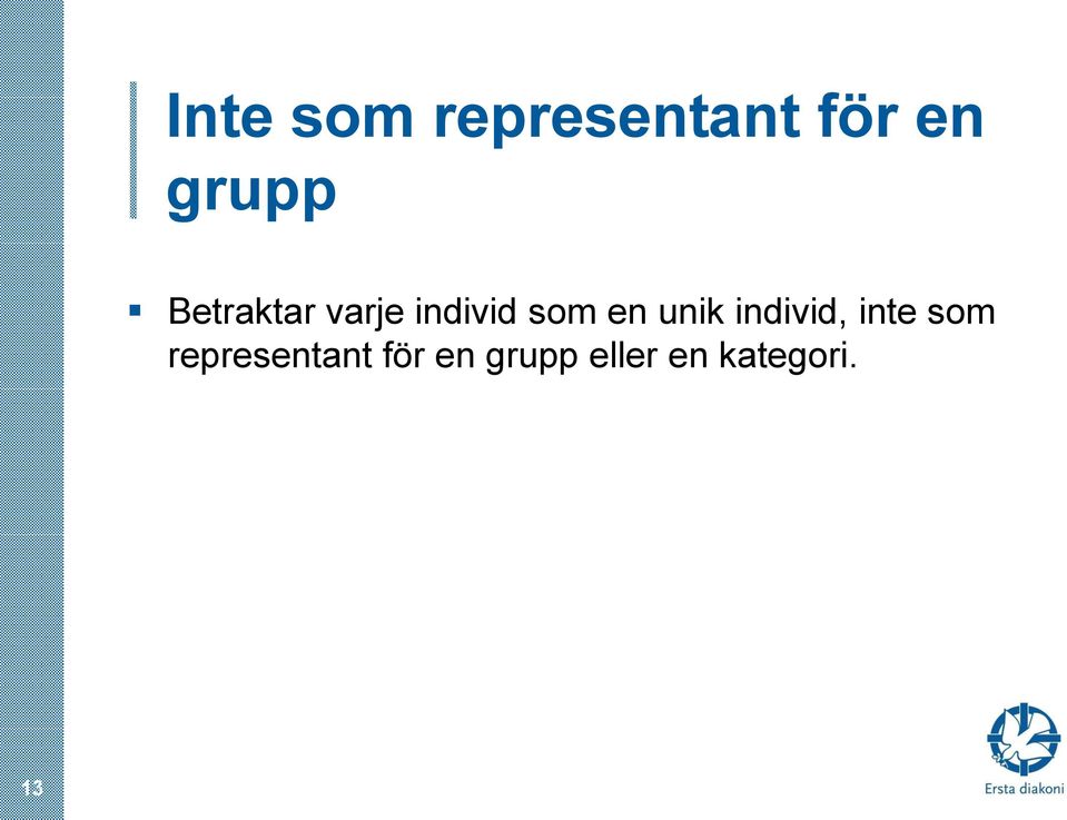 en unik individ, inte som