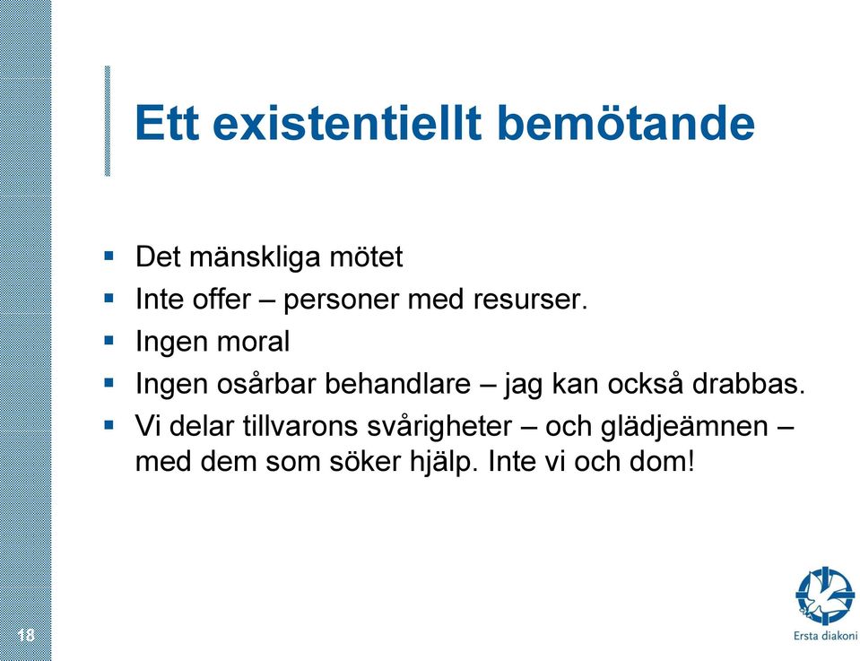 Ingen moral Ingen osårbar behandlare jag kan också drabbas.