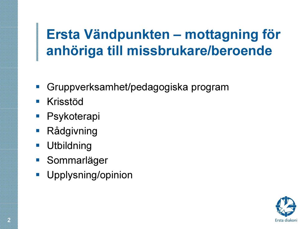 Gruppverksamhet/pedagogiska program Krisstöd