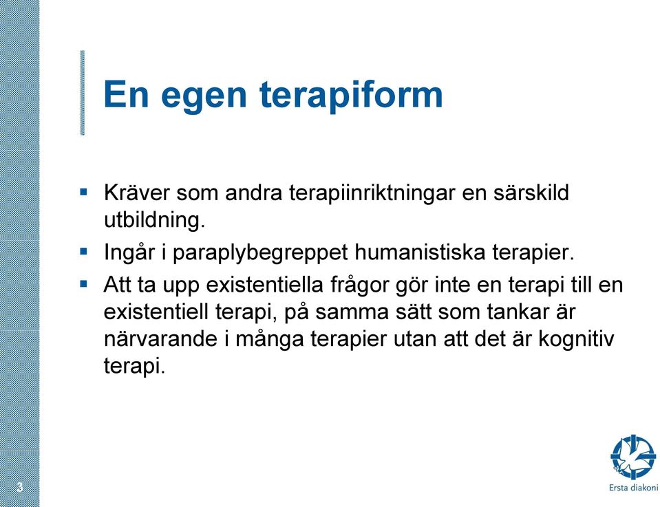 Att ta upp existentiella frågor gör inte en terapi till en existentiell