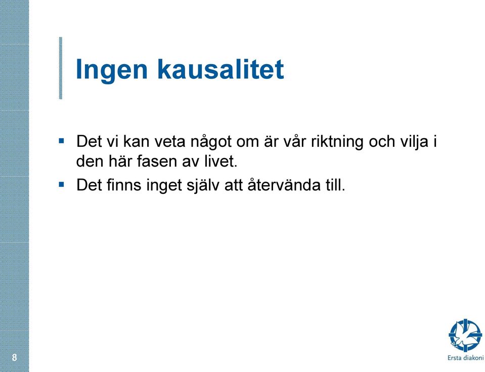 i den här fasen av livet.