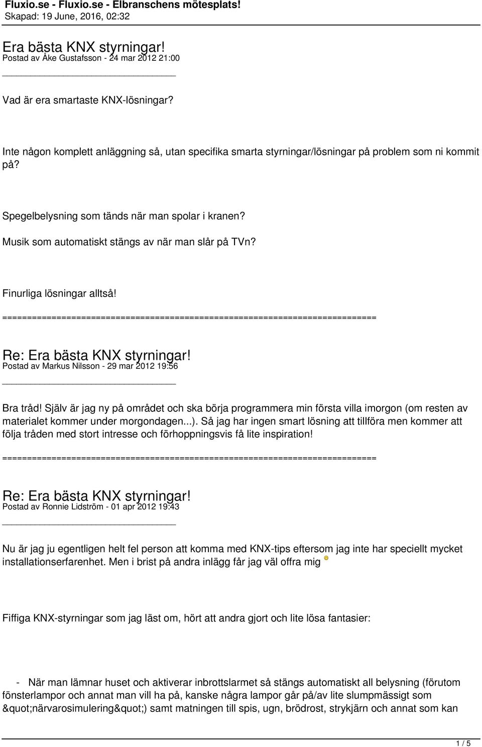 Musik som automatiskt stängs av när man slår på TVn? Finurliga lösningar alltså! Postad av Markus Nilsson - 29 mar 2012 19:56 Bra tråd!