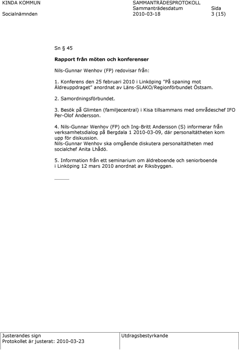 Besök på Glimten (familjecentral) i Kisa tillsammans med områdeschef IFO Per-Olof Andersson. 4.