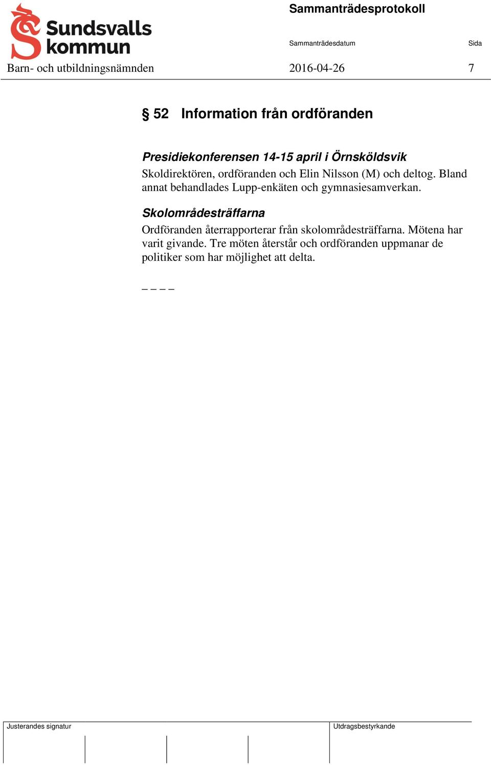 Bland annat behandlades Lupp-enkäten och gymnasiesamverkan.