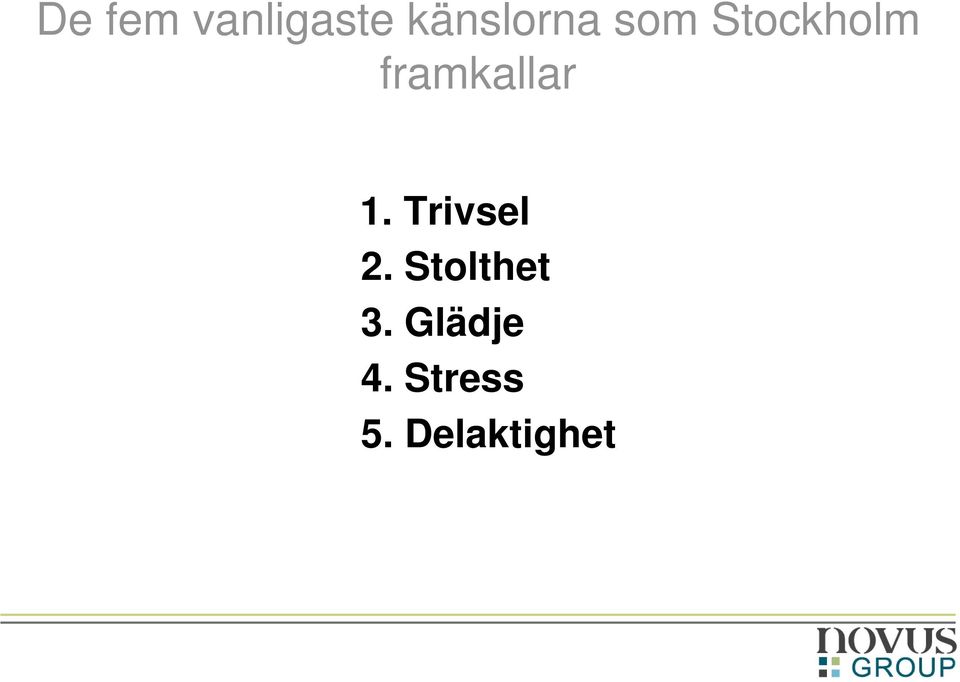Trivsel 2. Stolthet 3.