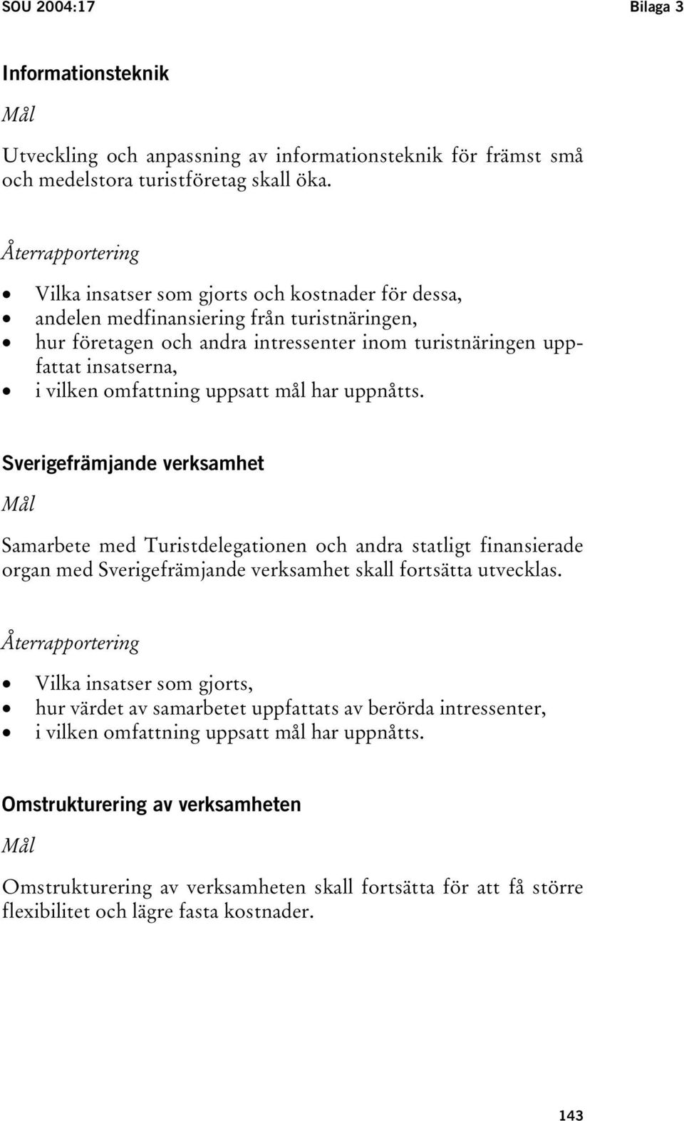 vilken omfattning uppsatt mål har uppnåtts.