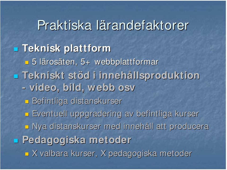 distanskurser Eventuell uppgradering av befintliga kurser Nya distanskurser