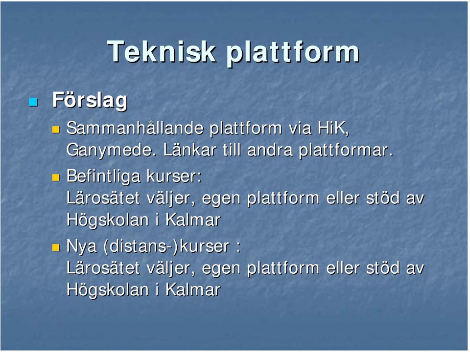 Befintliga kurser: Lärosätet väljer, egen plattform eller stöd av