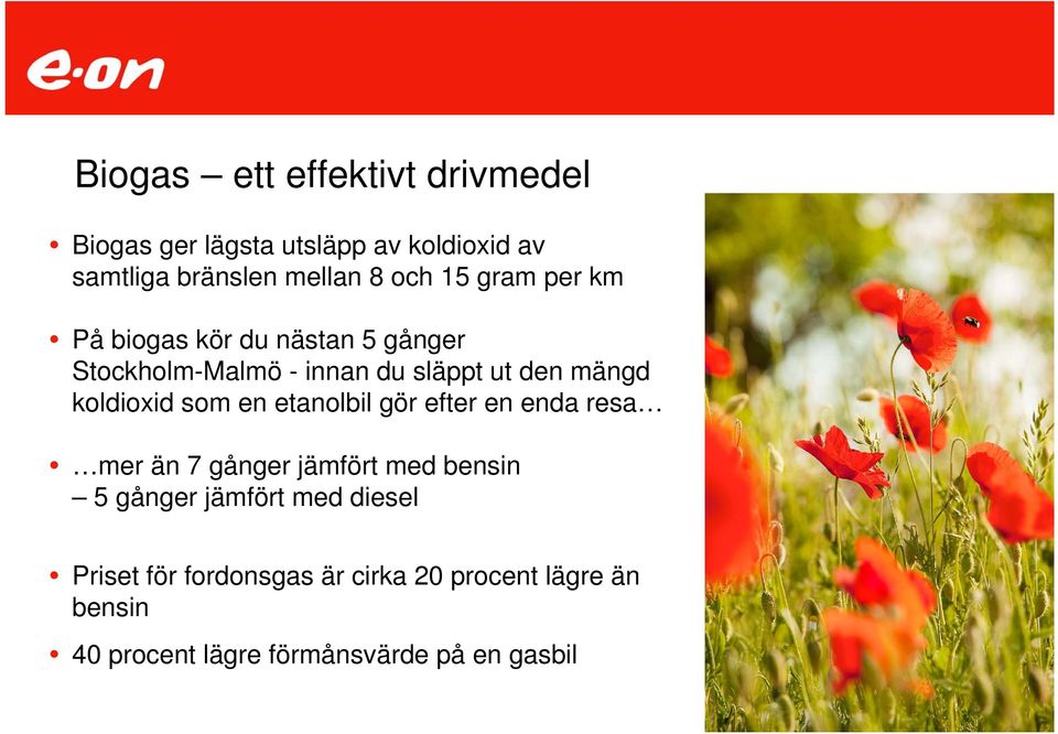 koldioxid som en etanolbil gör efter en enda resa mer än 7 gånger jämfört med bensin 5 gånger jämfört