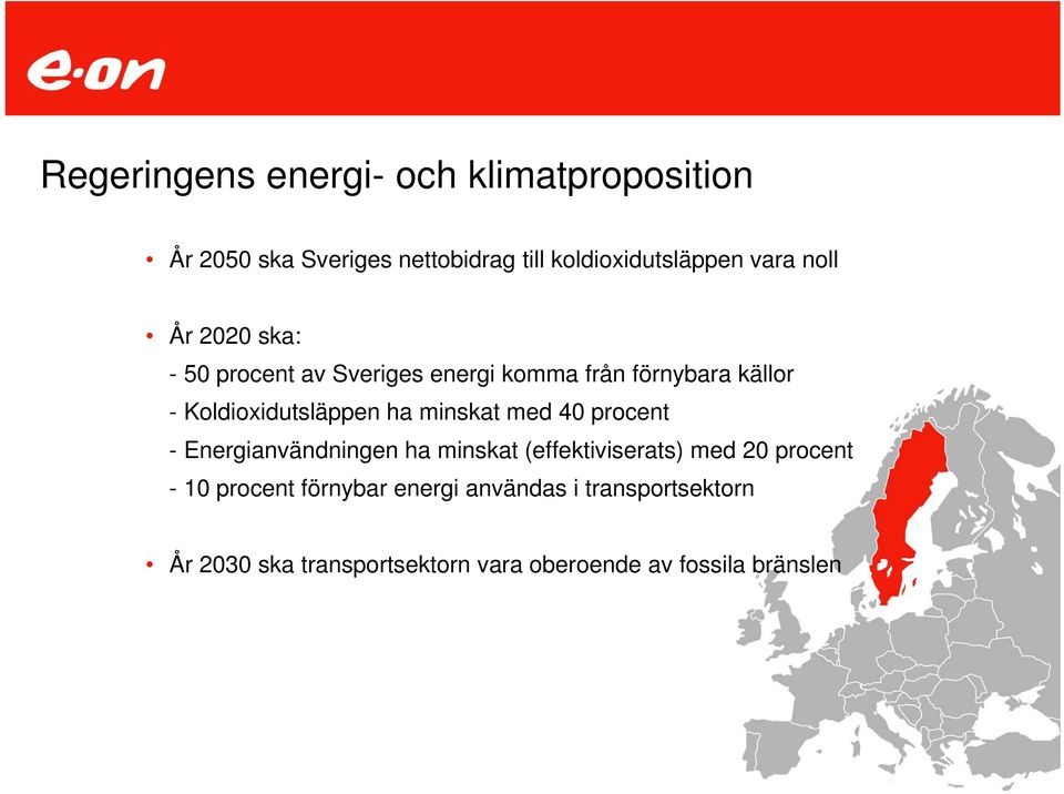 minskat med 40 procent - Energianvändningen ha minskat (effektiviserats) med 20 procent - 10 procent