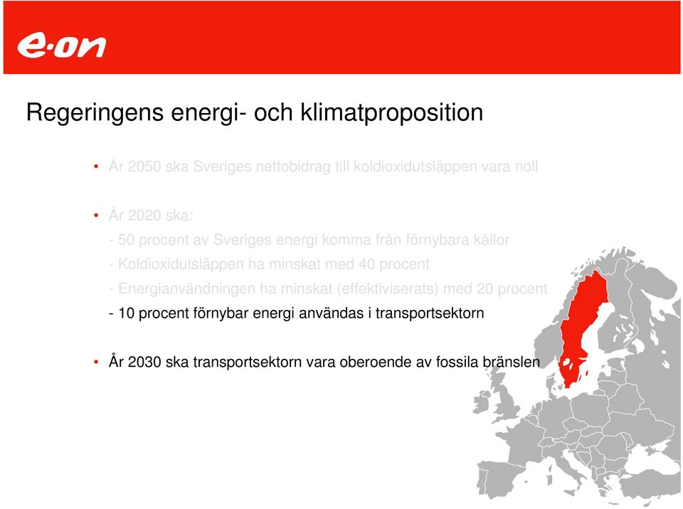 minskat med 40 procent - Energianvändningen ha minskat (effektiviserats) med 20 procent - 10 procent