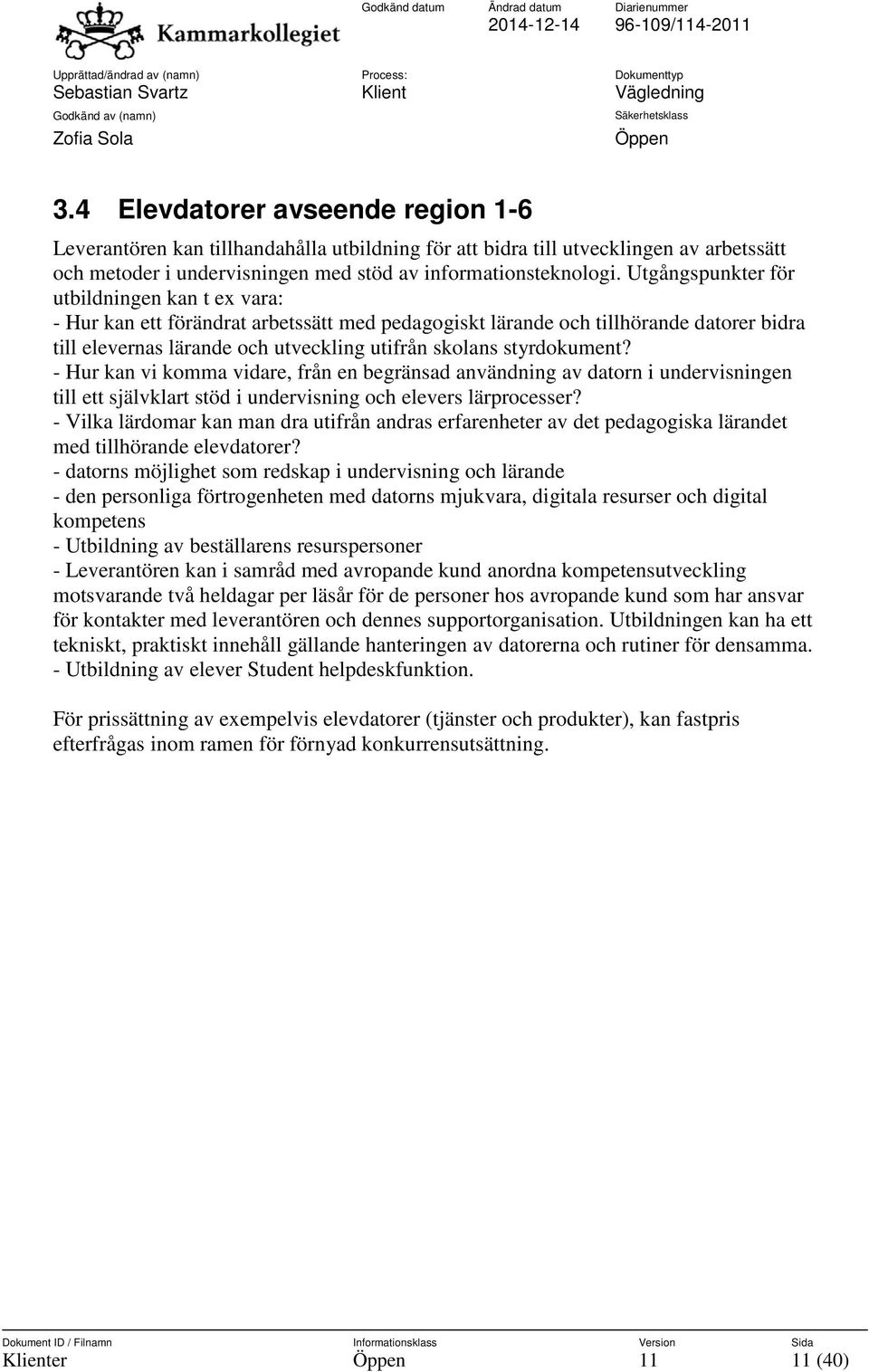 styrdokument? - Hur kan vi komma vidare, från en begränsad användning av datorn i undervisningen till ett självklart stöd i undervisning och elevers lärprocesser?