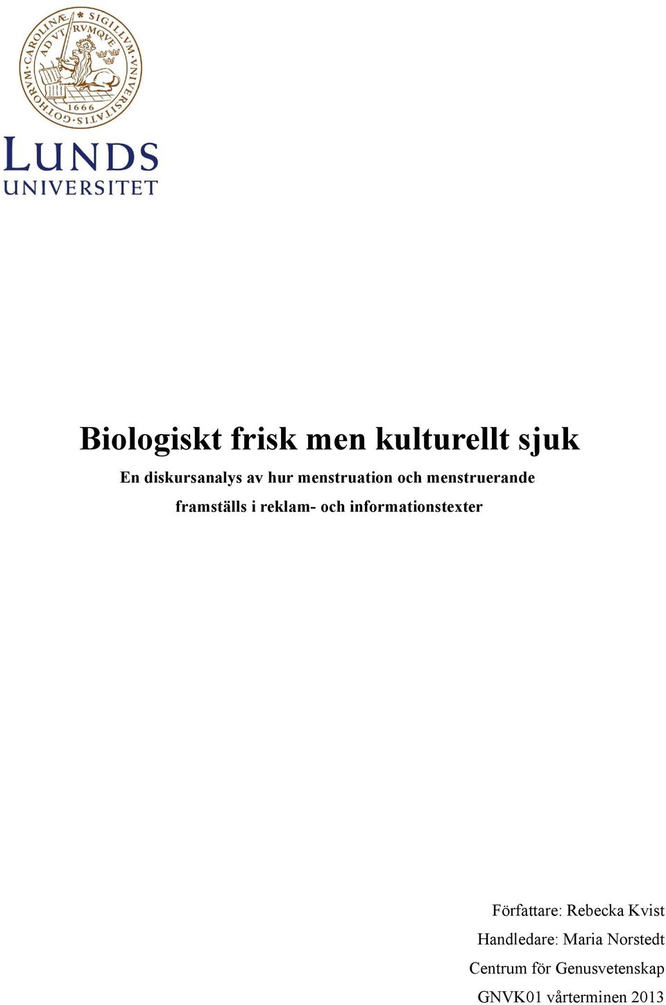 informationstexter Författare: Rebecka Kvist Handledare: