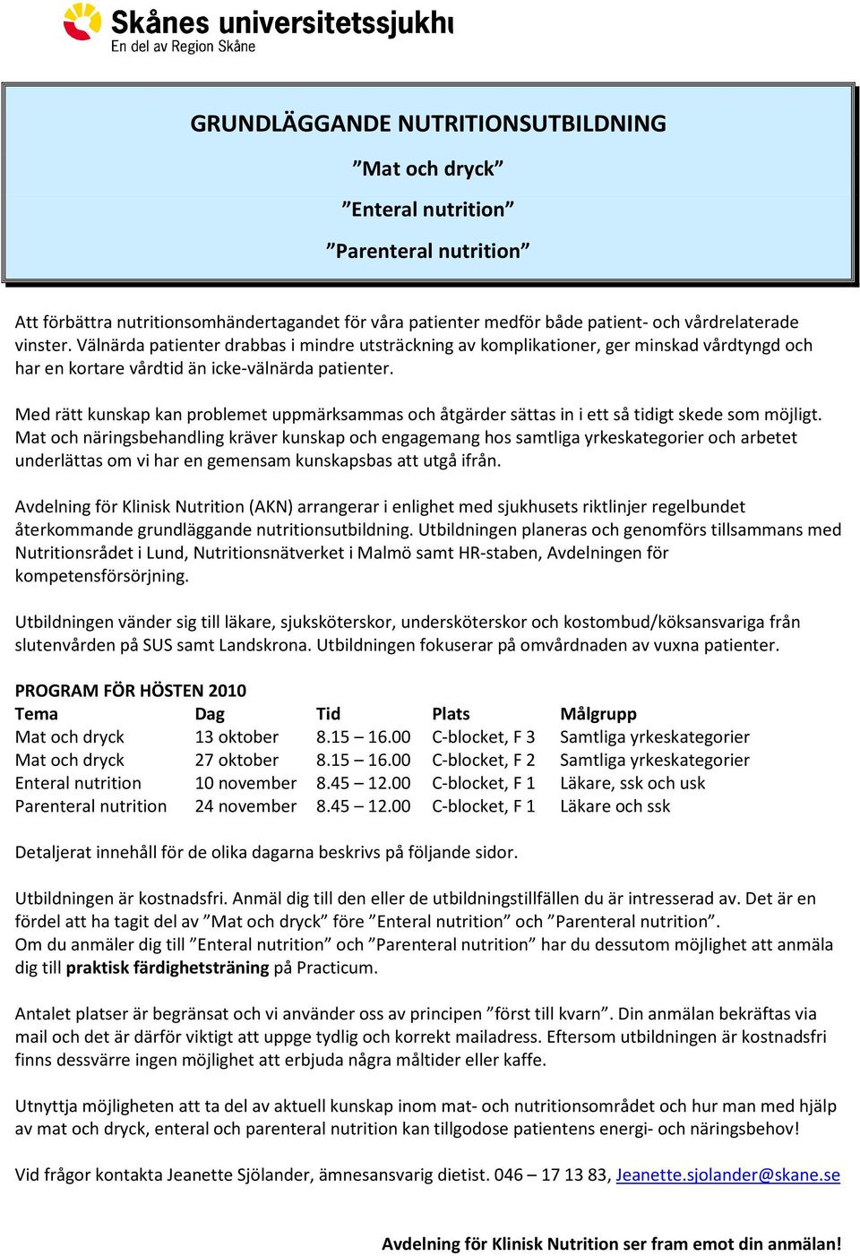 Med rätt kunskap kan problemet uppmärksammas och åtgärder sättas in i ett så tidigt skede som möjligt.