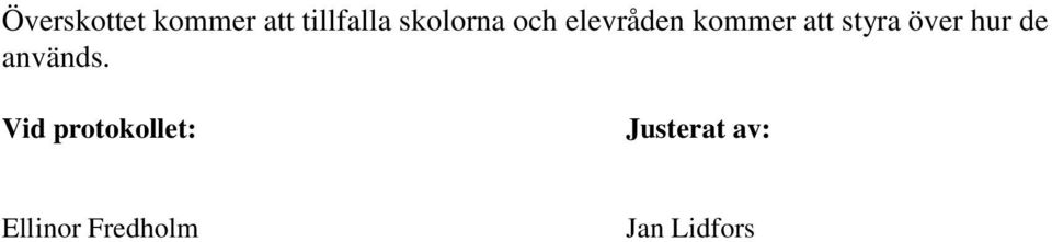 styra över hur de används.